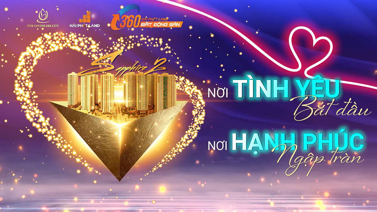 LIVESTREAM: SAPPHIRE 2 TNR GOLDMARK CTIY: NƠI TÌNH YÊU BẮT ĐẦU - NƠI HẠNH PHÚC NGẬP TRÀN